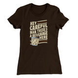 Hey, Careful Man, Thereâ€™s A Beverage Here Women's T-Shirt