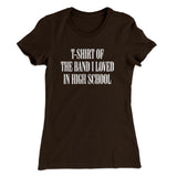 T-Shirt Of The Band I Loved In High School Women's T-Shirt