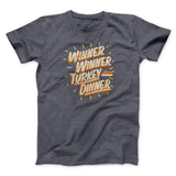 Winner Winner Turkey Dinner Funny Thanksgiving Men/Unisex T-Shirt
