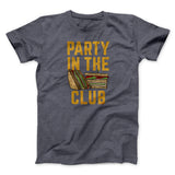 Party In The Club Men/Unisex T-Shirt