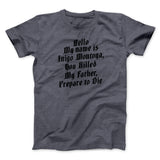 Hello My Name Is Inigo Montoya Funny Movie Men/Unisex T-Shirt
