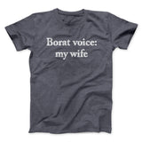 Borat Voice My Wife Men/Unisex T-Shirt