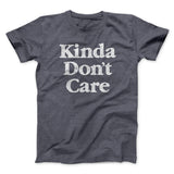 Kinda Don't Care Funny Men/Unisex T-Shirt