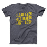 Clear Eyes, Full Hearts, Canâ€™t Lose Men/Unisex T-Shirt