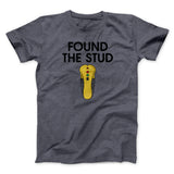 Found The Stud Men/Unisex T-Shirt