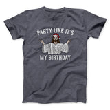 Party Like It's My Birthday Men/Unisex T-Shirt