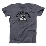 Letâ€™s Eat Trash Men/Unisex T-Shirt