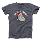 Big Nick Energy Men/Unisex T-Shirt