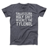 Hallelujah Holy Shit Whereâ€™s The Tylenol Funny Movie Men/Unisex T-Shirt