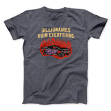 Billionaires Ruin Everything Men/Unisex T-Shirt