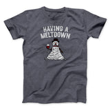 Having A Meltdown Men/Unisex T-Shirt