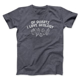Of Quartz I Love Geology Men/Unisex T-Shirt