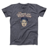 The Colonies Are Rowdy Today Men/Unisex T-Shirt