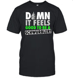 Damn It Feels Good To Be A Schwurbler Shirt