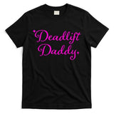 Deadlift Daddy Funny For Men Women T-Shirt
