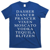 Dasher Dancer Prancer Vixen Moscato Vodka Tequila Blitzen Gift T-Shirt