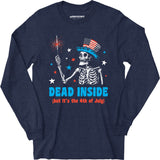 Dead Inside But It's the 4th - Long Sleeve T-Shirt