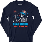 Dead Inside But It's the 4th - Long Sleeve T-Shirt