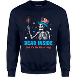Dead Inside But It's the 4th - Unisex Sweatshirt