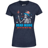 Dead Inside But It's the 4th - Women's T-Shirt