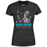 Dead Inside But It's the 4th - Women's T-Shirt