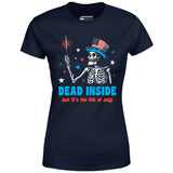 Dead Inside But It's the 4th - Women's T-Shirt