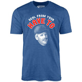 Deal From Your Have To - Unisex T-Shirt