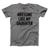 Awesome Like My Daughter Funny Men/Unisex T-Shirt