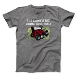 The Lawn's Not Gonna Mow Itself Funny Men/Unisex T-Shirt