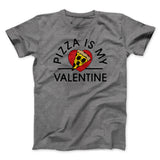 Pizza Is My Valentine Men/Unisex T-Shirt