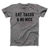 Eat Tacos And Be Nice Men/Unisex T-Shirt