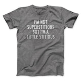 Iâ€™m Not Superstitious But Iâ€™m A Little Stitious Men/Unisex T-Shirt