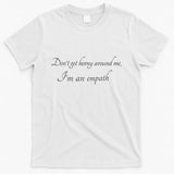 Donâ€™T Get Horny Around Me Iâ€™M An Empath T-Shirt