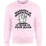 Diarrhea is Hereditary - Unisex Sweatshirt