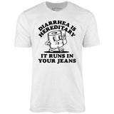 Diarrhea is Hereditary - Unisex T-Shirt