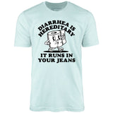Diarrhea is Hereditary - Unisex T-Shirt