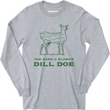 Dill Doe - Long Sleeve T-Shirt