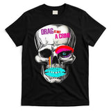 Drag Is Not A Crime Skull T-Shirt