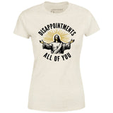 Disappointments All of You - Women's T-Shirt