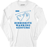 Dismissive Wanking Gesture - Long Sleeve T-Shirt