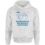Dismissive Wanking Gesture - Unisex Hoodie