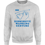 Dismissive Wanking Gesture - Unisex Sweatshirt