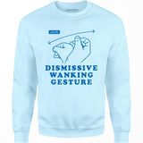 Dismissive Wanking Gesture - Unisex Sweatshirt