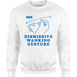 Dismissive Wanking Gesture - Unisex Sweatshirt