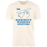 Dismissive Wanking Gesture - Unisex T-Shirt