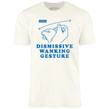 Dismissive Wanking Gesture - Unisex T-Shirt