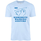 Dismissive Wanking Gesture - Unisex T-Shirt