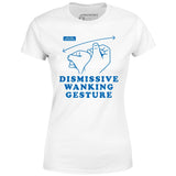 Dismissive Wanking Gesture - Women's T-Shirt