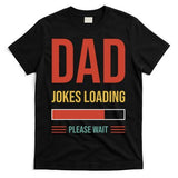 Dad Jokes Loading Funny Father T T-Shirt