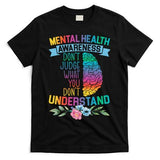 Dont Judge What You Dont Understand Mental Health Support T-Shirt